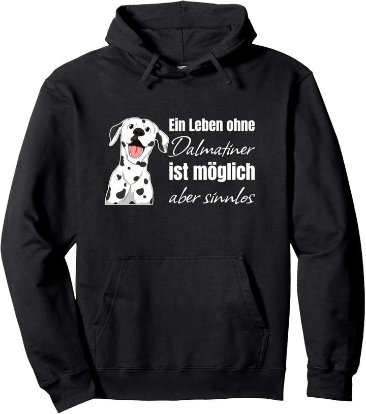 Ein Leben Ohne Dalmatiner Ist Möglich Aber Sinnlos Pullover Hoodie
