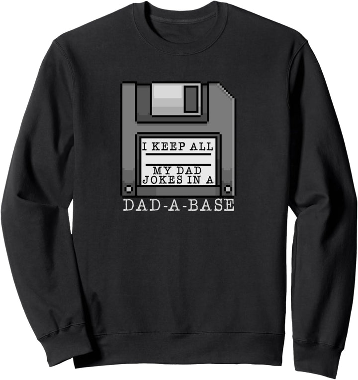 I Keep All My Dad Jokes in A Dad-A-Base Lustige Diskette Sweatshirt