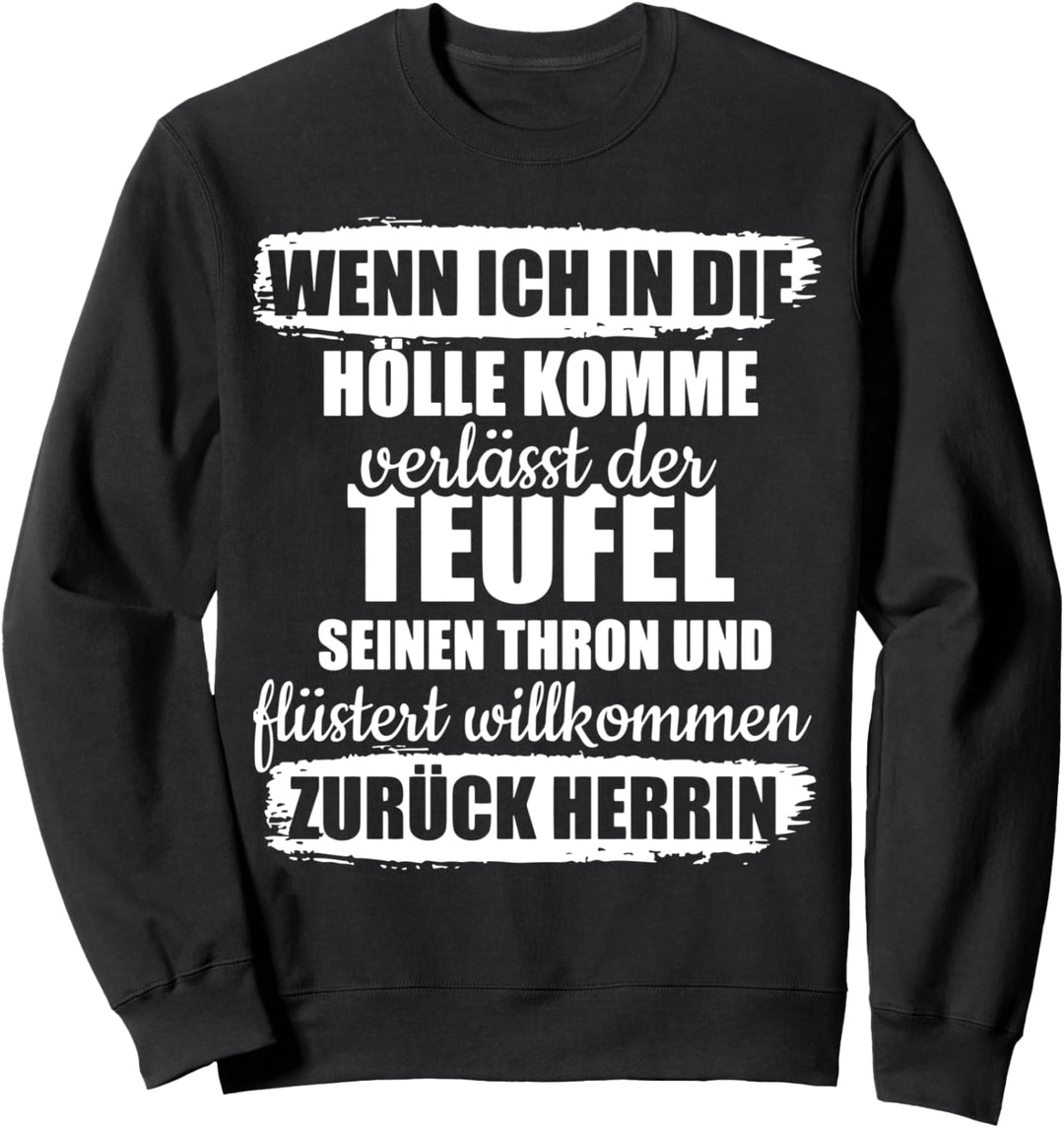 Wenn ich in die Hölle komme Sweatshirt