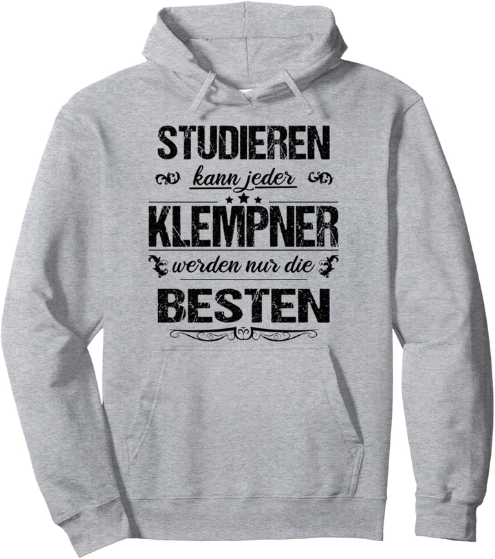Studieren Kann Jeder Klempner Werden Nur Die Besten Pullover Hoodie