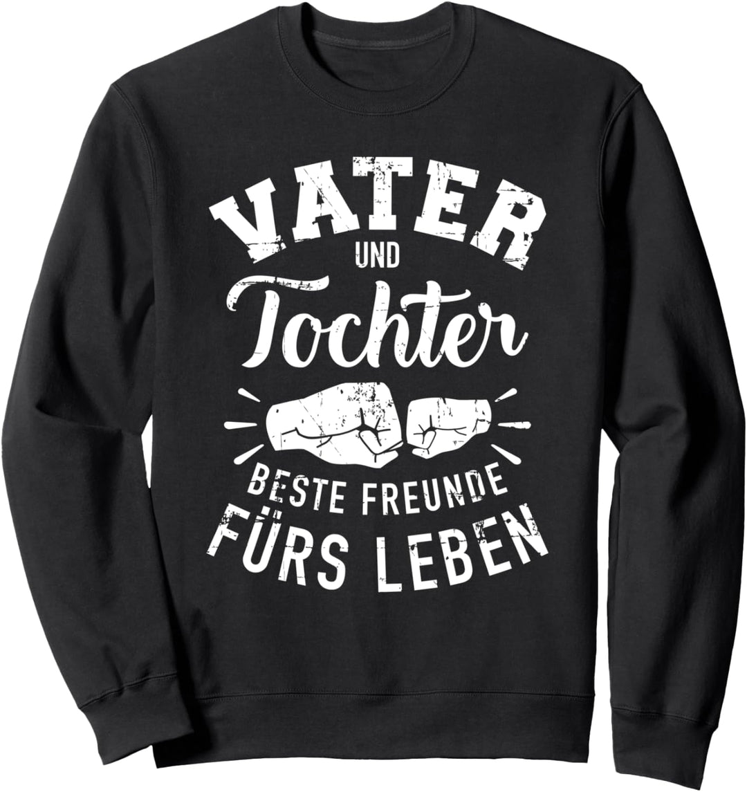 Vater und Tochter beste Freunde fürs Leben Spruch Fäuste Sweatshirt