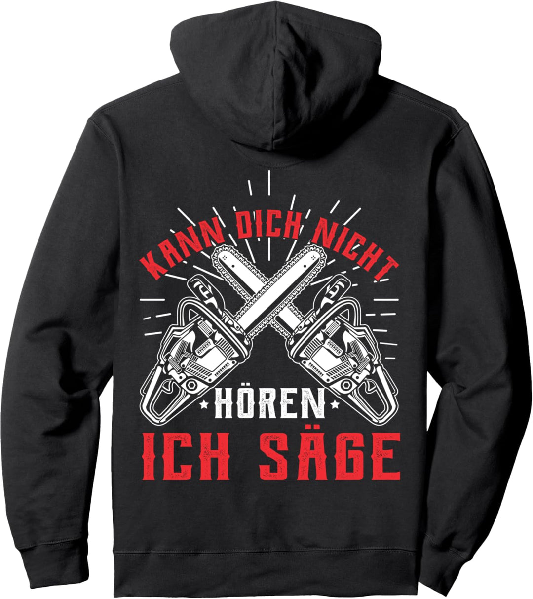 Holzfäller Ich Kann Dich Nicht Hören Ich Säge Kettensäge Pullover Hoodie