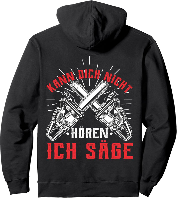 Holzfäller Ich Kann Dich Nicht Hören Ich Säge Kettensäge Pullover Hoodie