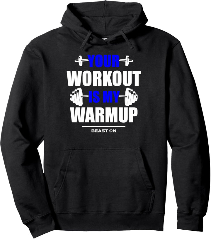 Your Workout is Warmup Blue Gym Fitness Bodybuilding Gain Pullover Hoodie
