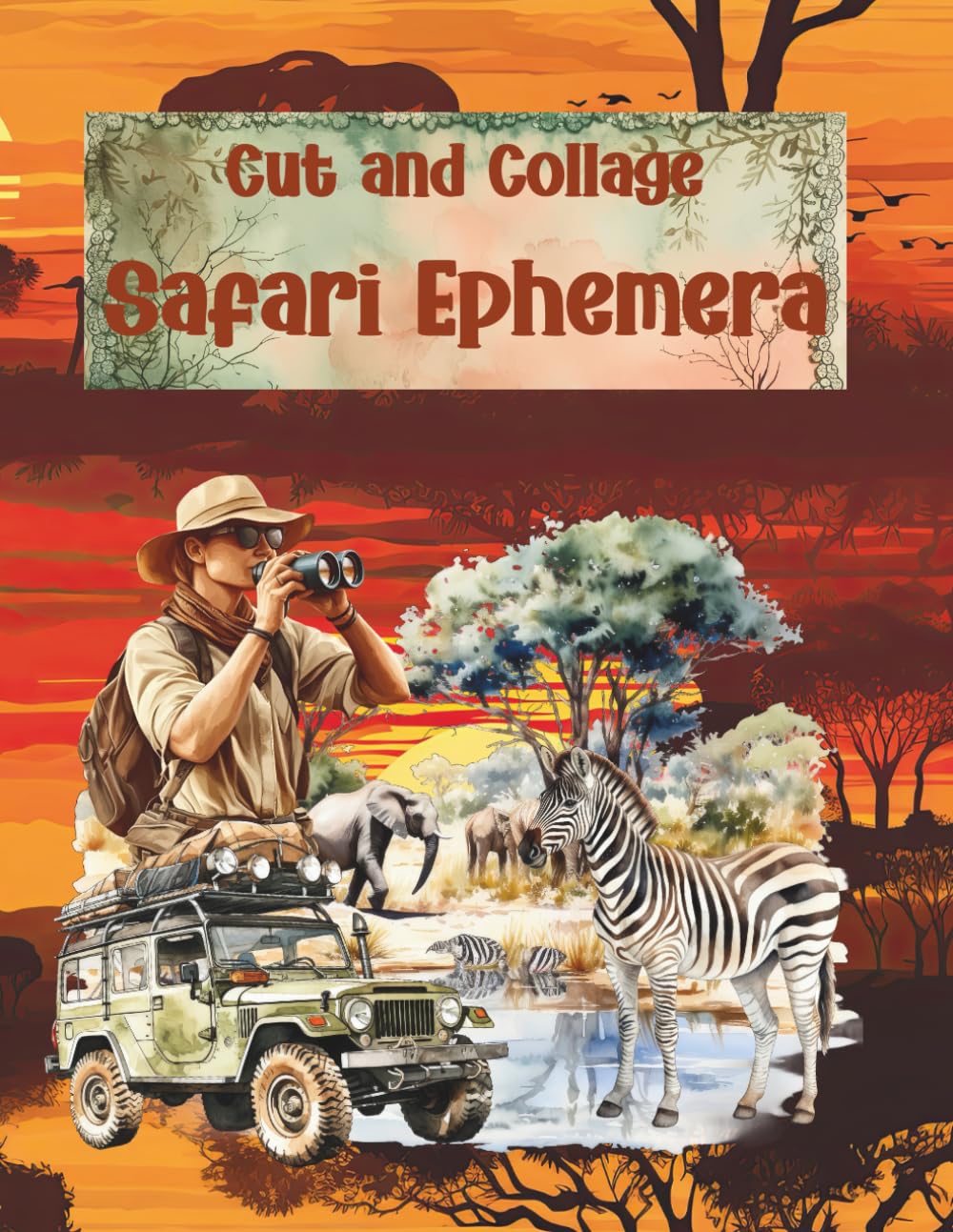 Cut and Collage Safari Ephemera: Lions, Tigers, Birds, Giraffes, Adventures for Scrapbooking, Junk J