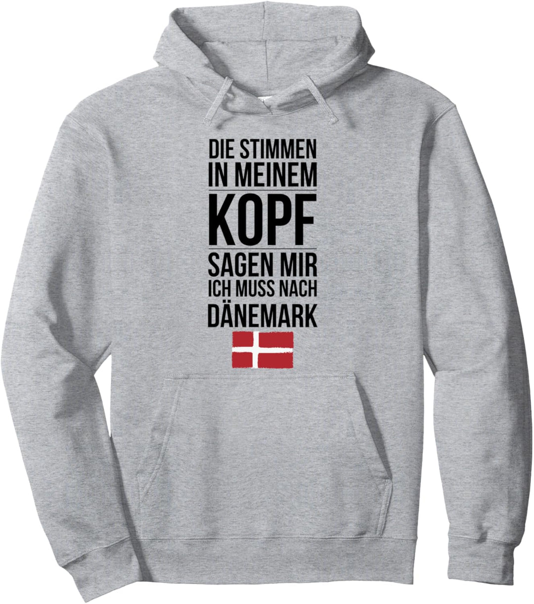 Stimmen in meinem Kopf ich muss nach Dänemark Pullover Hoodie