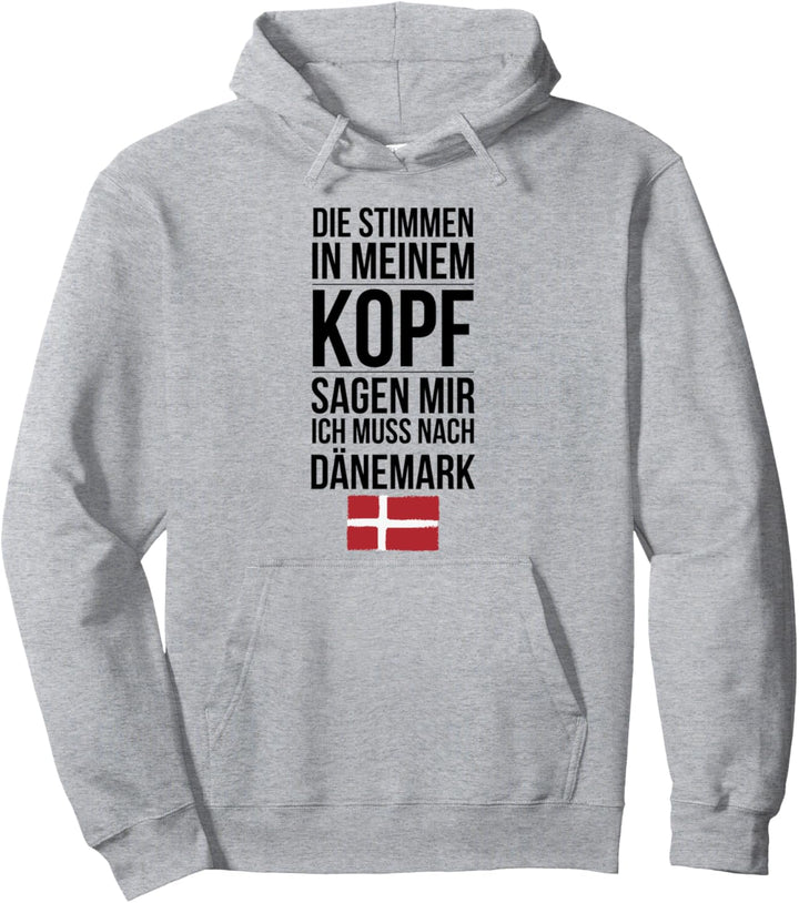 Stimmen in meinem Kopf ich muss nach Dänemark Pullover Hoodie