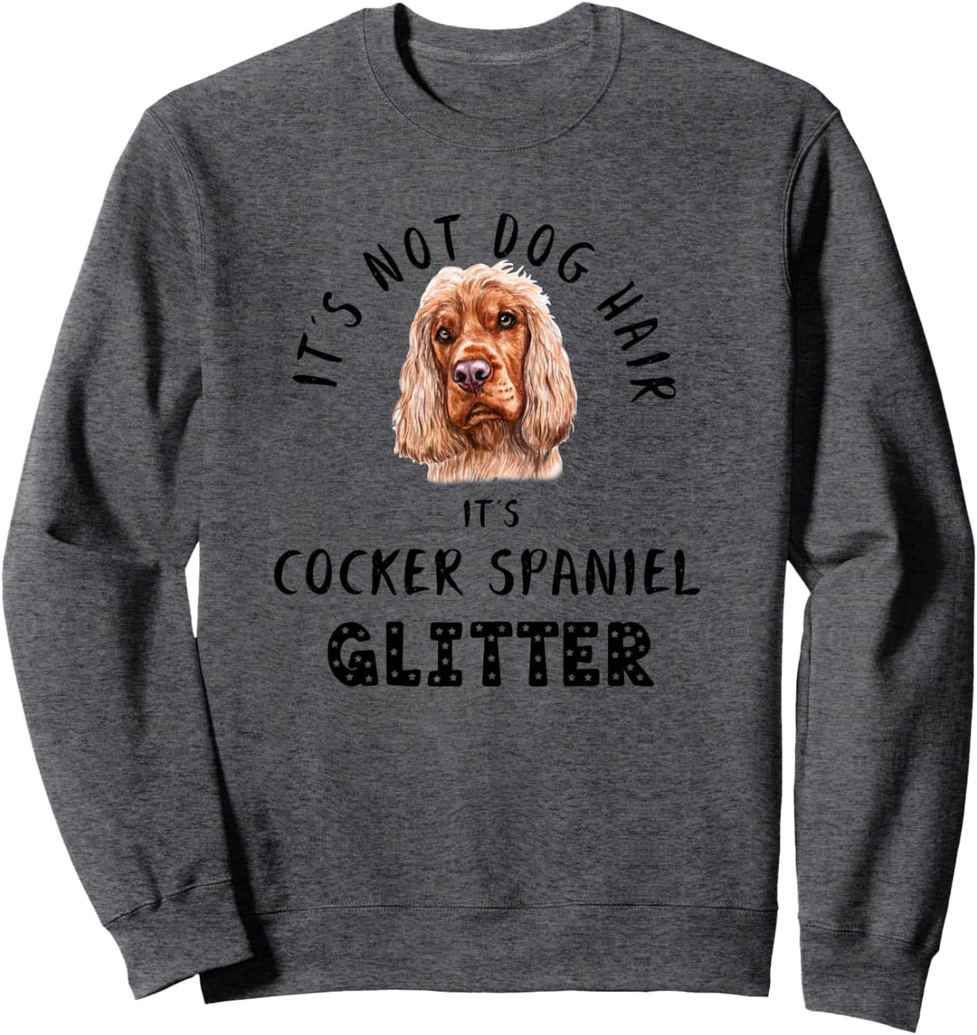 It's Not Dog Hair It's COCKER SPANIEL Glitter Hunde Spruch Sweatshirt
