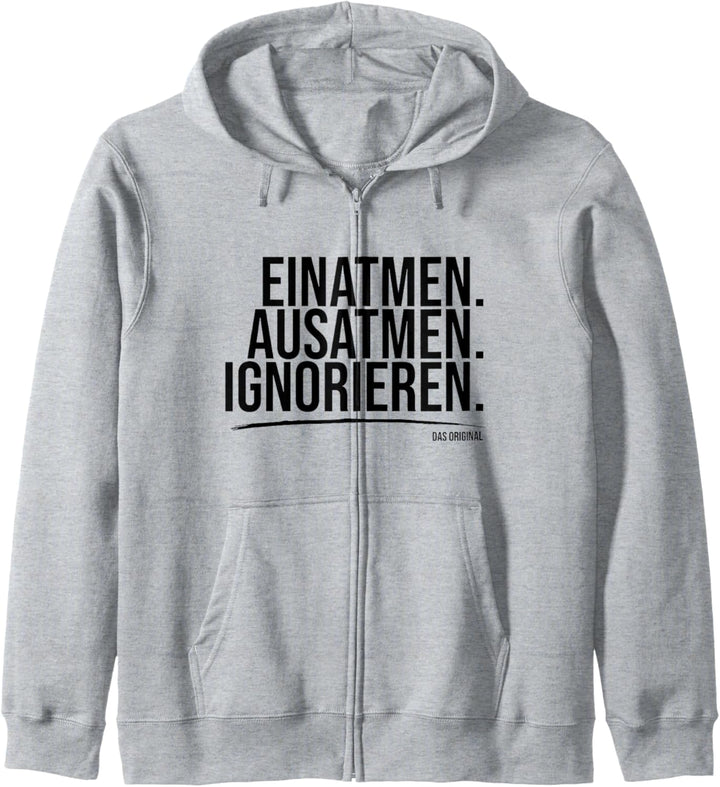 Einatmen Ausatmen Ignorieren Original lustig Spruch Kapuzenjacke