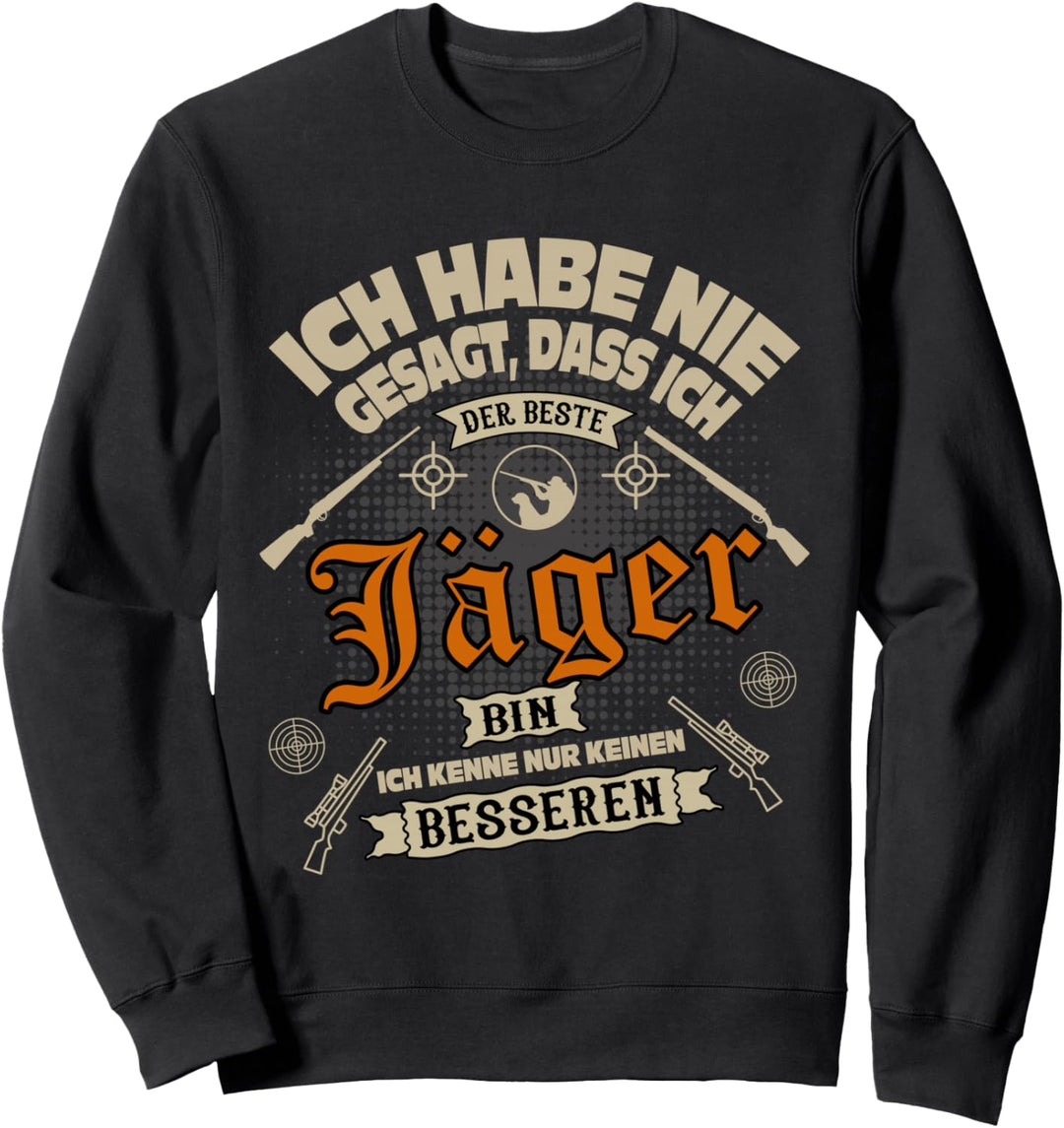 Ich habe nie gesagt, dass ich der beste Jäger bin - Jäger Sweatshirt