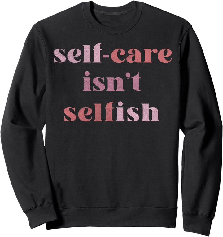 Trendy Self Care Text Sweatshirt