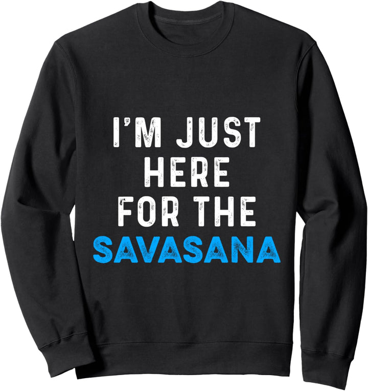 Ich Bin Nur Wegen Savasana Hier Meditieren Yoga Meditation Sweatshirt
