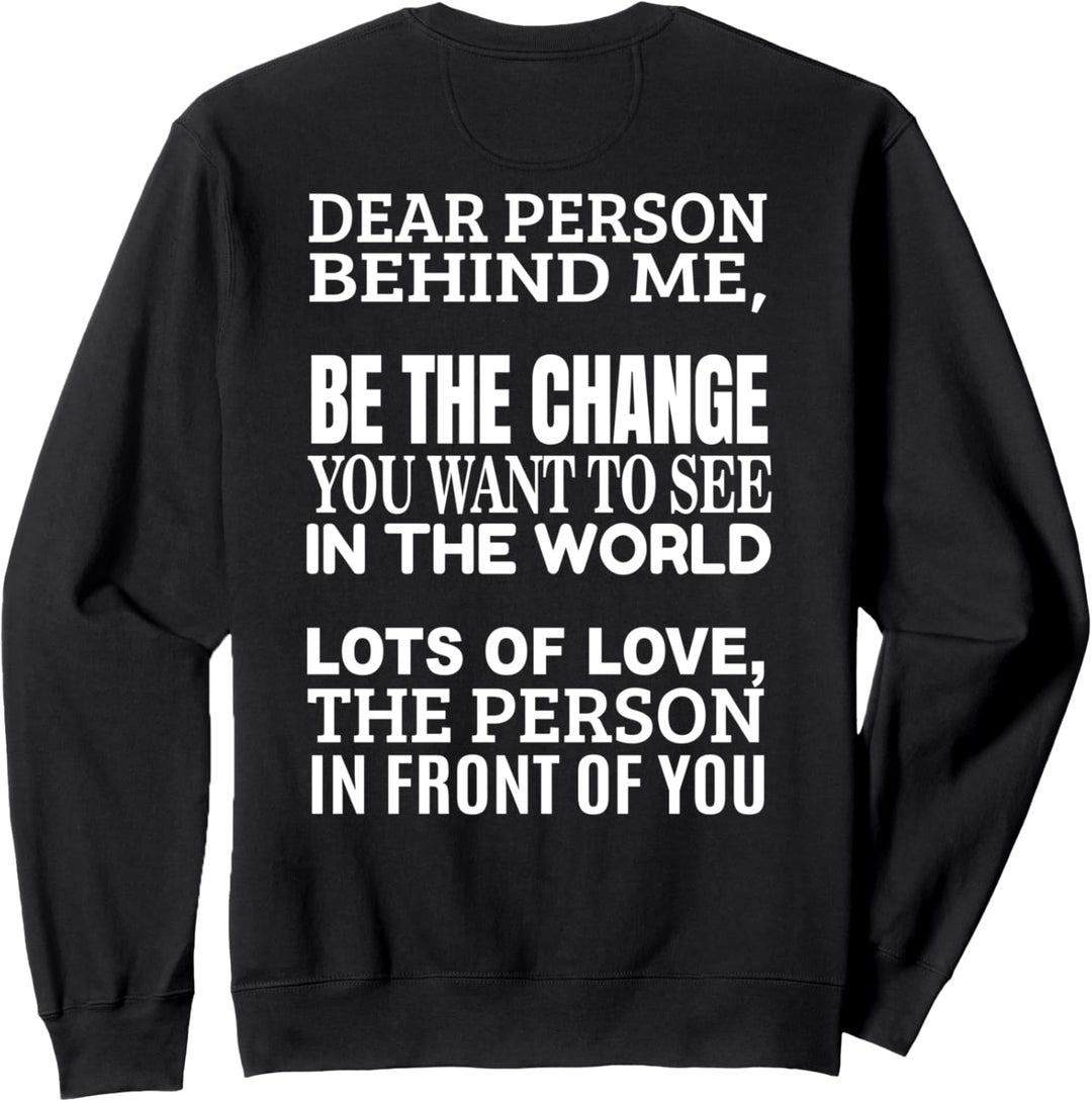 dear person behind me - be kind to yourself Sweatshirt