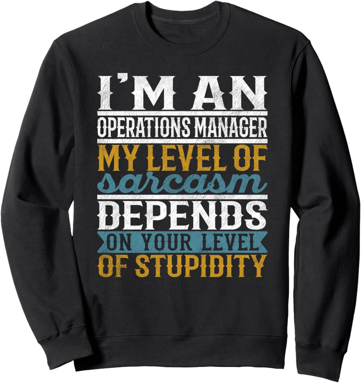 Ich bin Operations Manager Mein Grad an Sarkasmus hängt ab Sweatshirt