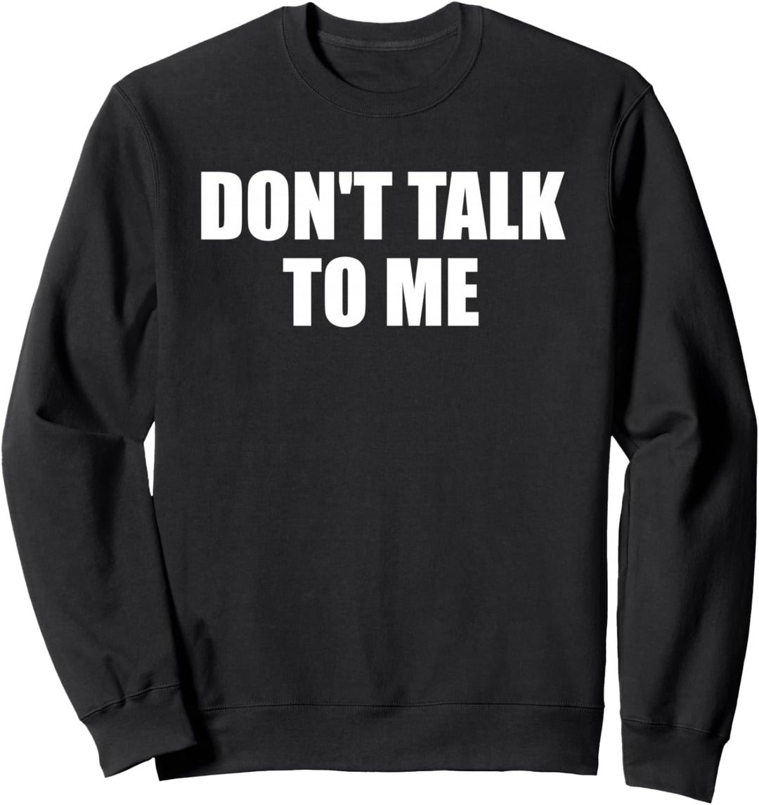 Dont Talk To Me Shirt Don't Talk To Me Shirt Dont Talk To Me Sweatshirt