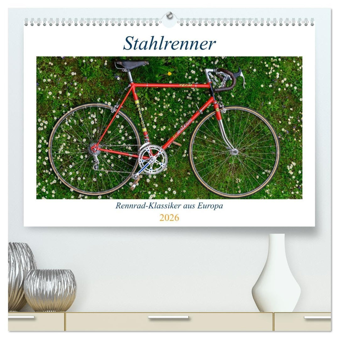 Stahlrenner - Rennrad-Klassiker aus Europa (hochwertiger Premium Wandkalender 2026 DIN A2 quer), Kun