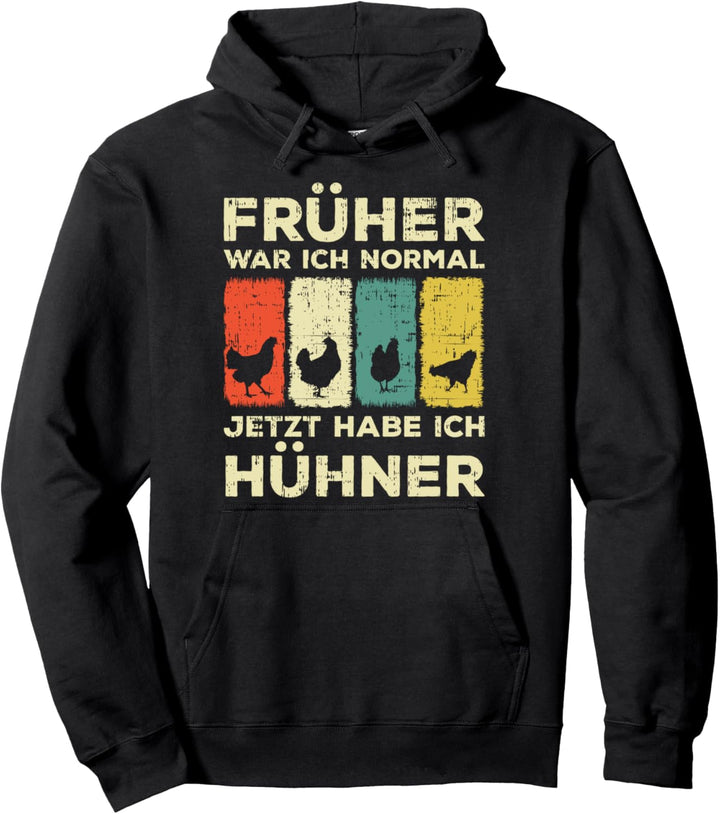 Früher war ich normal jetzt habe ich Hühner Pullover Hoodie