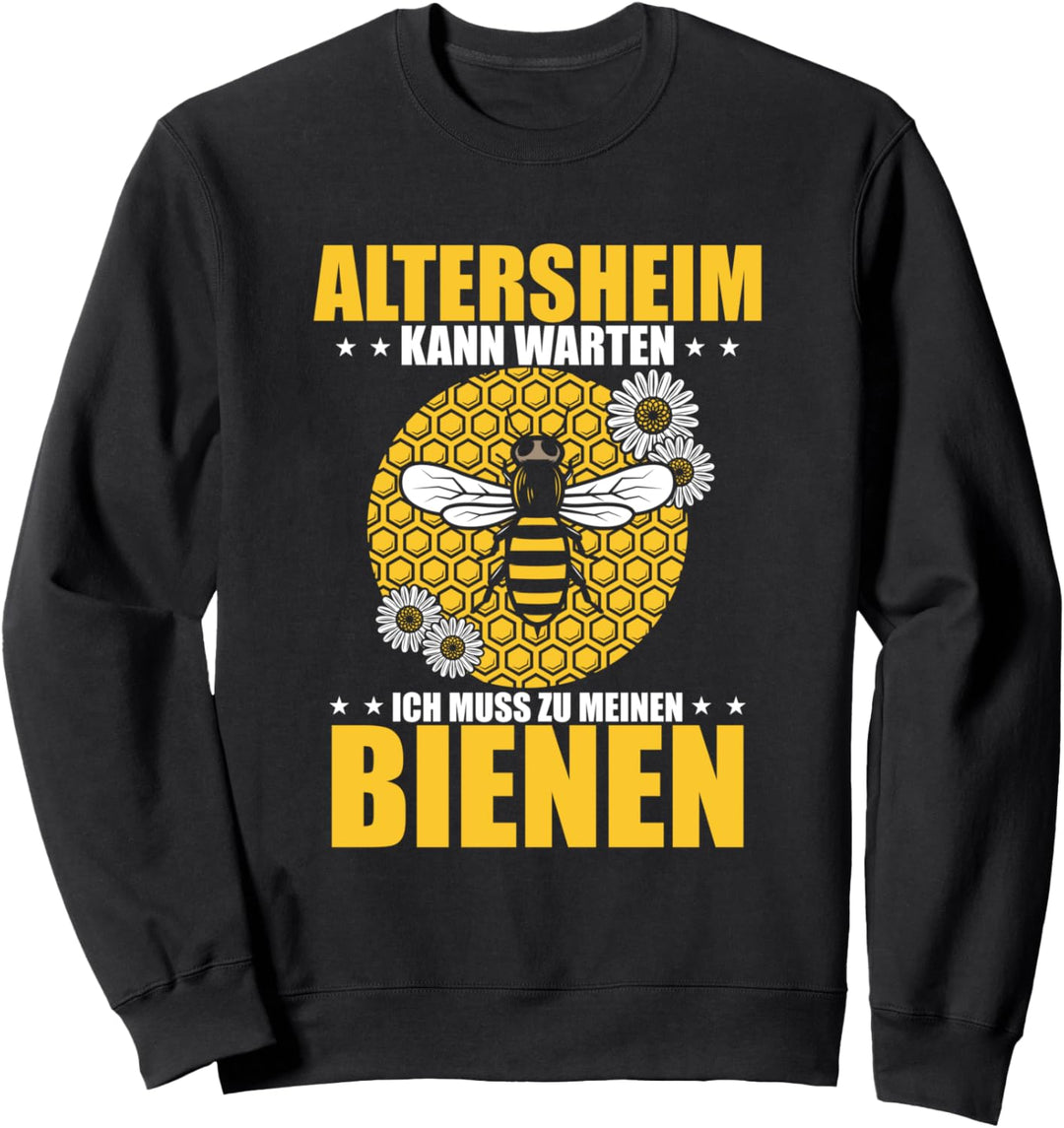 Altersheim kann warten ich muss zu meinen Bienen Imker Sweatshirt