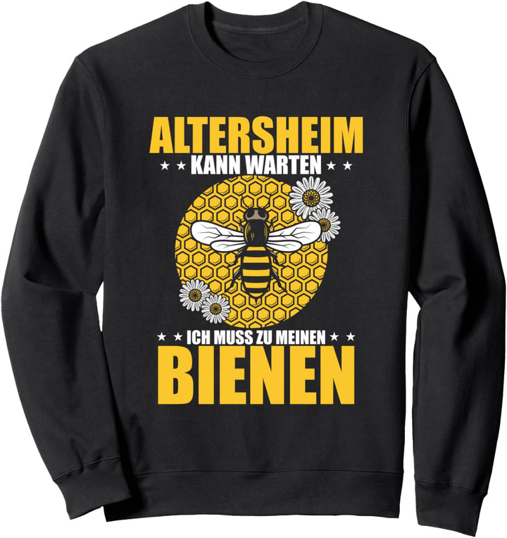 Altersheim kann warten ich muss zu meinen Bienen Imker Sweatshirt