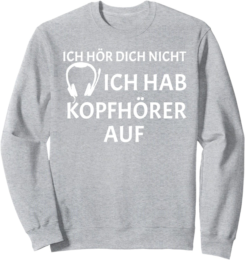 Ich Hör Dich Nicht Ich Hab Kopfhörer Auf Gamer Zocken Sweatshirt