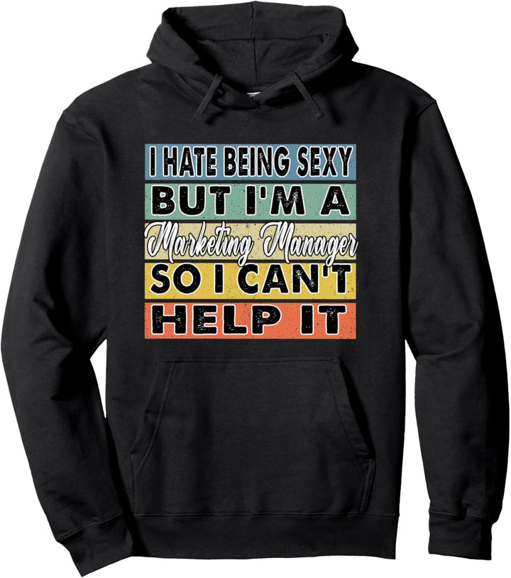 Lustiges Geschenk "I Hate Being Sexy But I'm A Marketing Manager" Pullover Hoodie