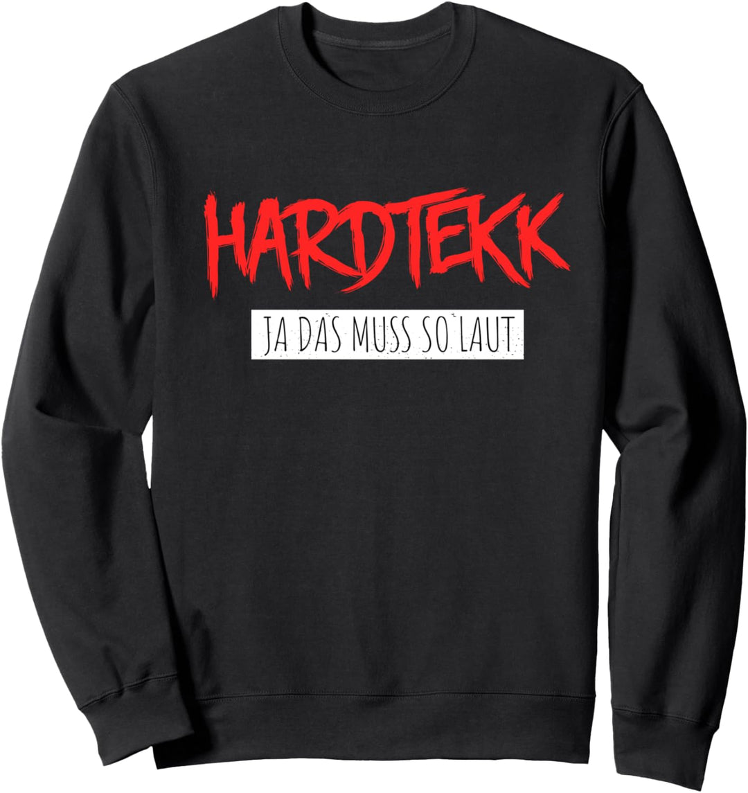 Hardtekk Ja Das Muss So Laut Techno Geschenk Sweatshirt
