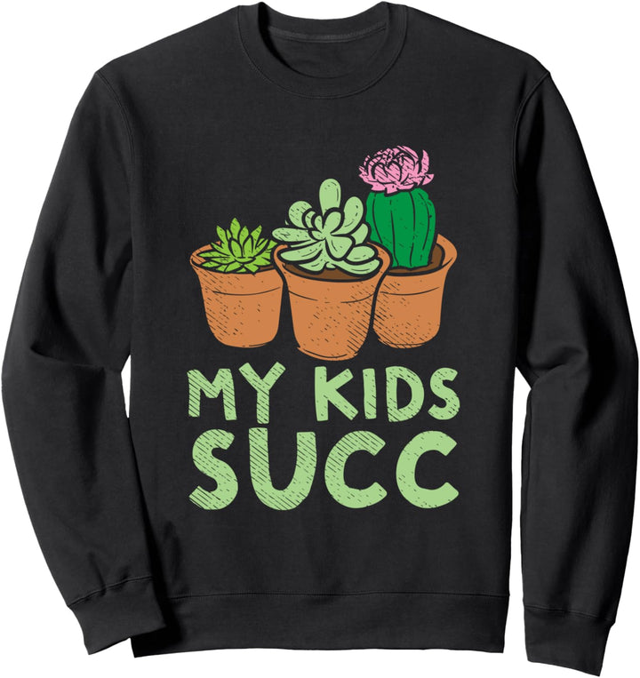 My Kids Succ, Plant Whisperer, Succulents Mom Sweatshirt