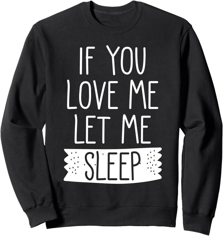 Kids Pajamas for Girls Bedtime If You Love Me Let Me Sleep Sweatshirt