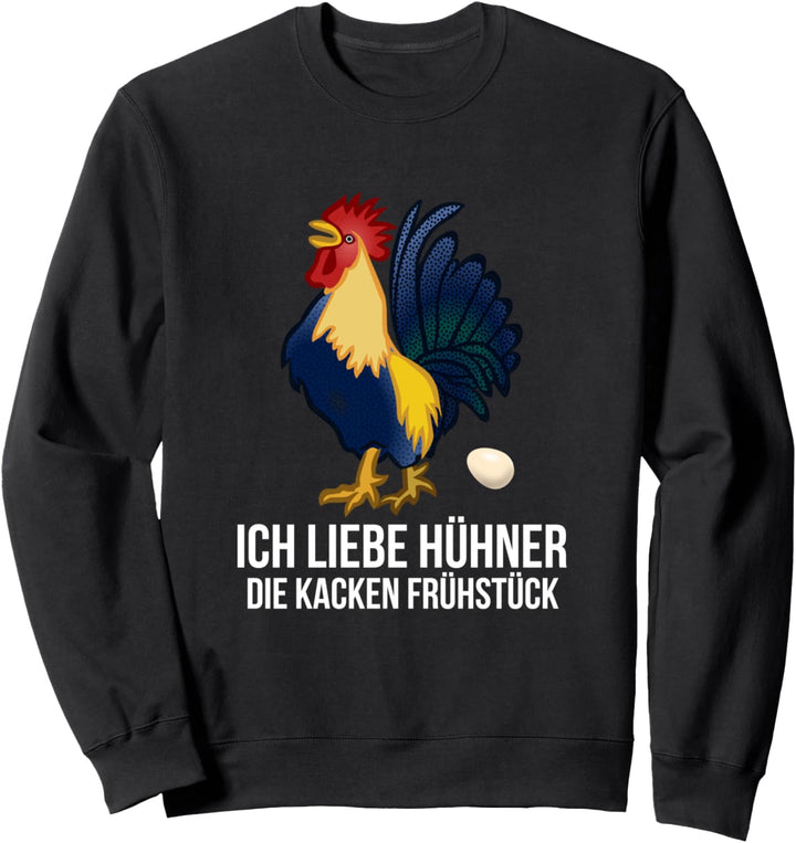 Ich liebe Hühner die kacken Frühstück Landwirt Bauer Küken Sweatshirt