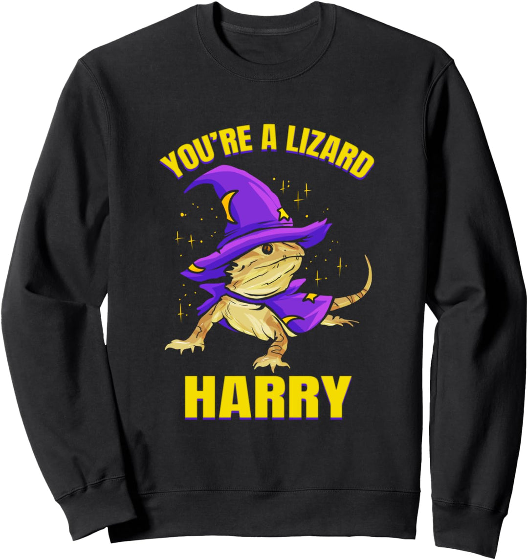 You're A Lizard Harry Bartagame Zauberer Sweatshirt