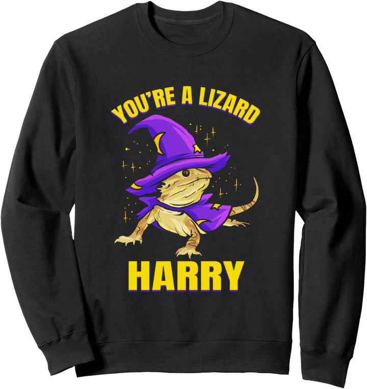 You're A Lizard Harry Bartagame Zauberer Sweatshirt