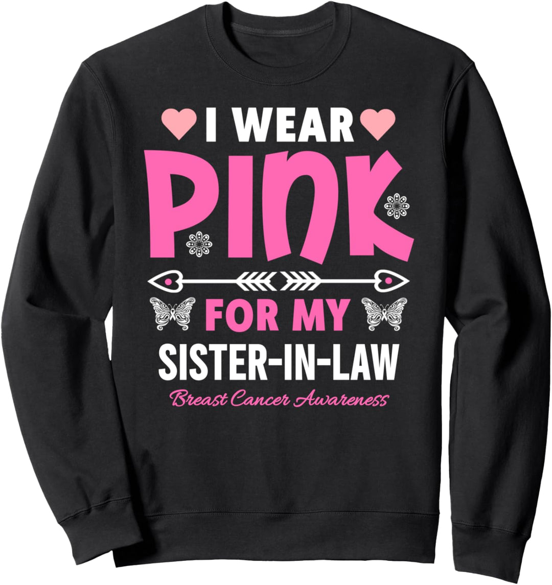 I Wear Pink For My Sister In-Law Breast Cancer Awareness Sweatshirt