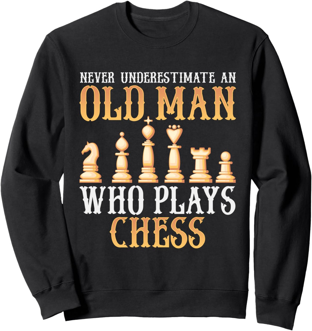 Never Underestimate An Old Man Who Plays Chess Sweatshirt