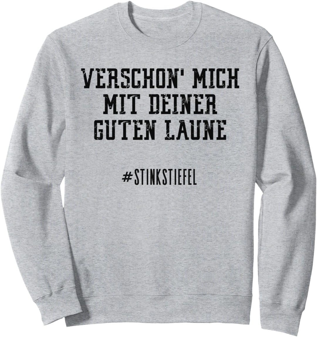 Miese Laune Schlechte Laune Stinkstiefel Grantler Miesepeter Sweatshirt