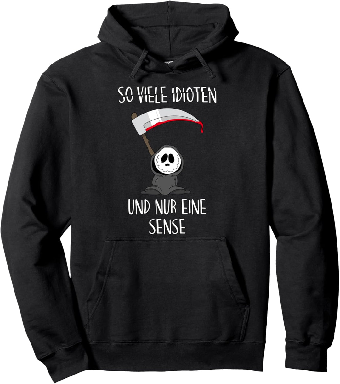 So viele Idioten und nur eine Sense Ironie Sarkasmus Nu Goth Pullover Hoodie