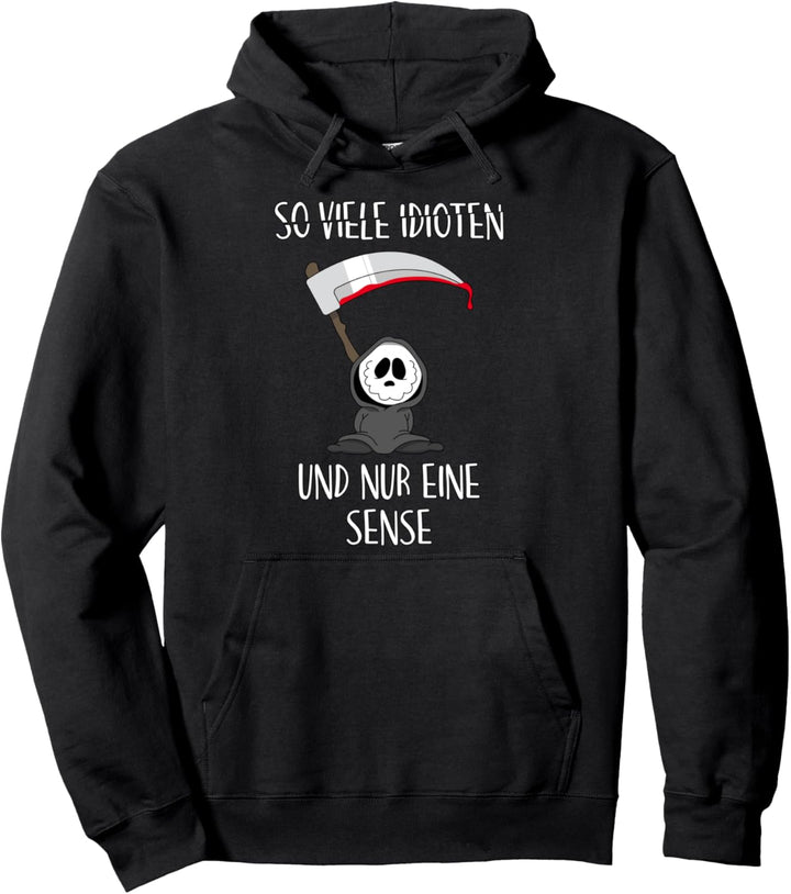 So viele Idioten und nur eine Sense Ironie Sarkasmus Nu Goth Pullover Hoodie