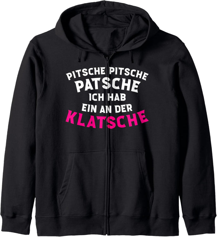 Pitsche Pitsche Patsche Ich Hab Ein An Der Klatsche Geschenk Kapuzenjacke