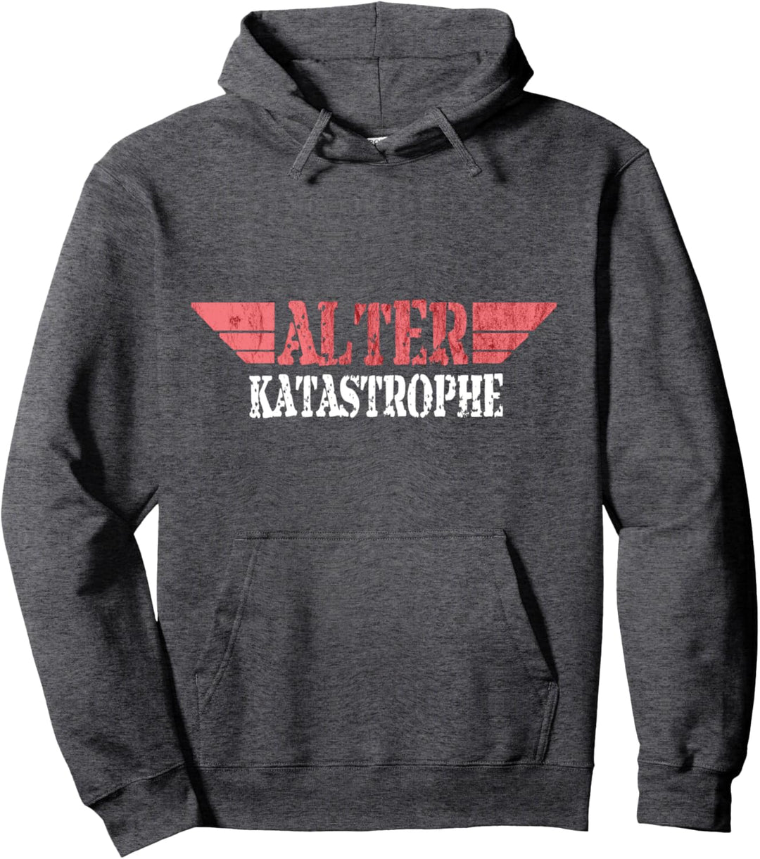 Alter KATASTROPHE - lustiger Spruch | Pullover Hoodie