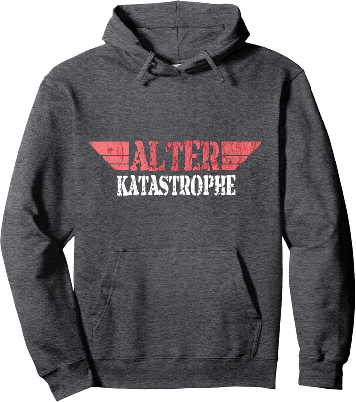 Alter KATASTROPHE - lustiger Spruch | Pullover Hoodie