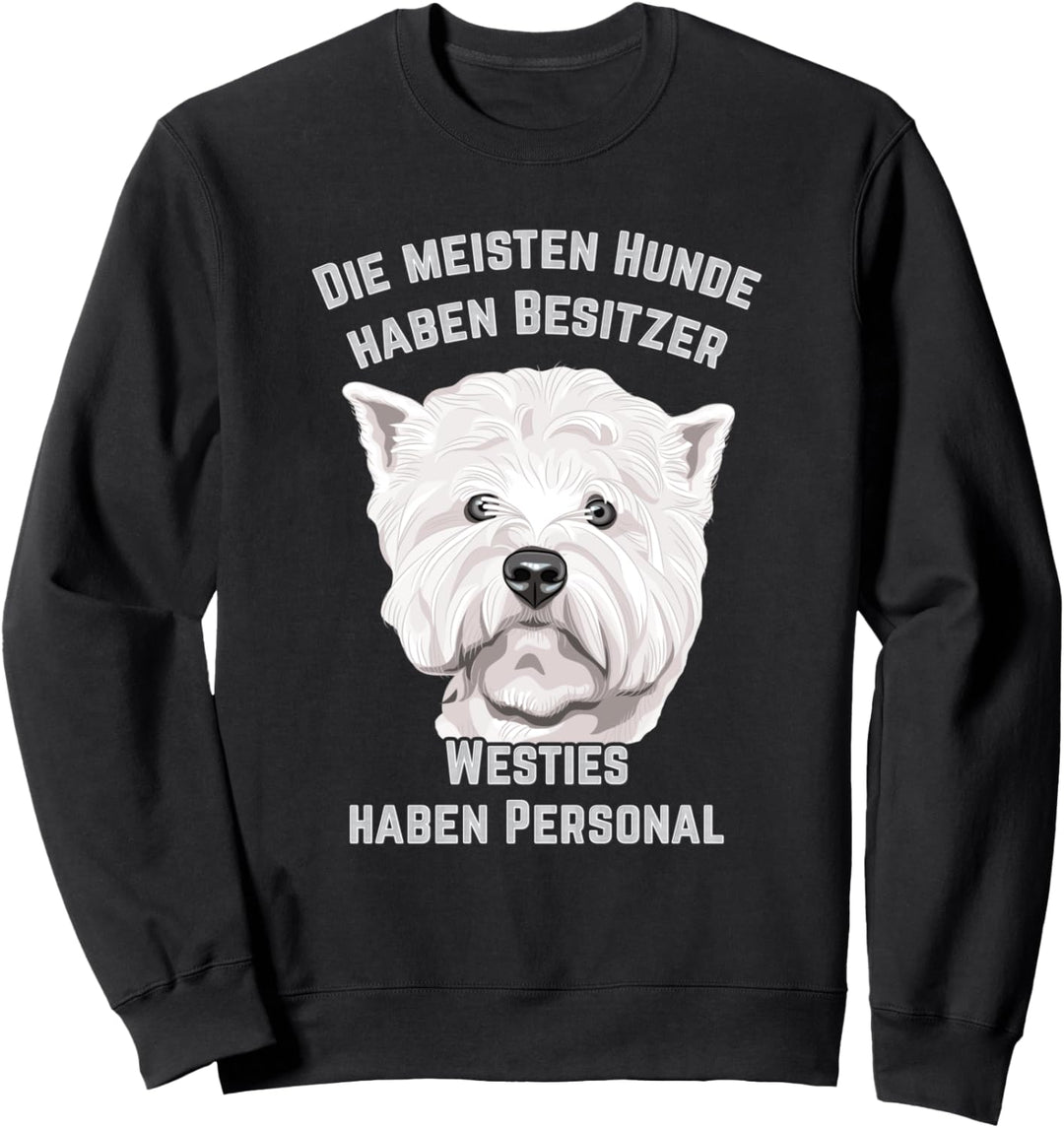Die meisten Hunde haben Besitzer - Westies haben Personal Sweatshirt