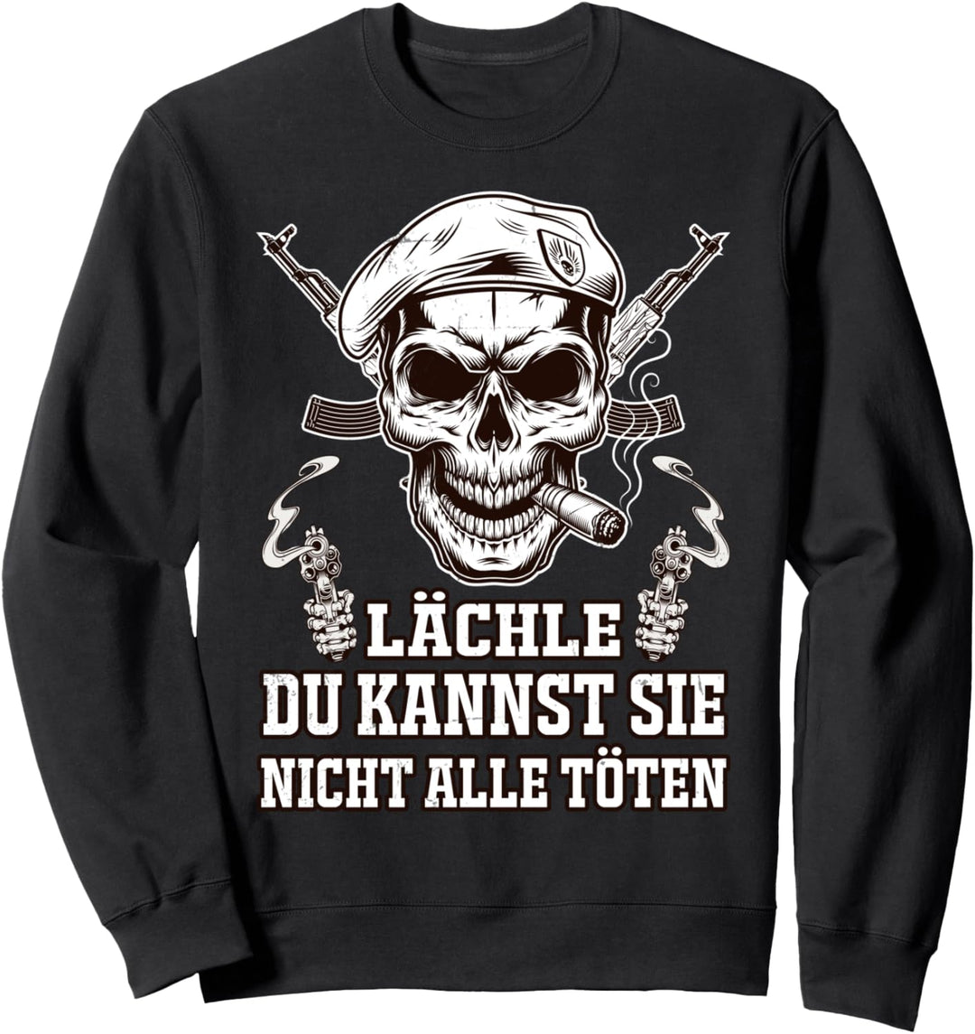 Lächle, du kannst sie nicht alle töten Sweatshirt