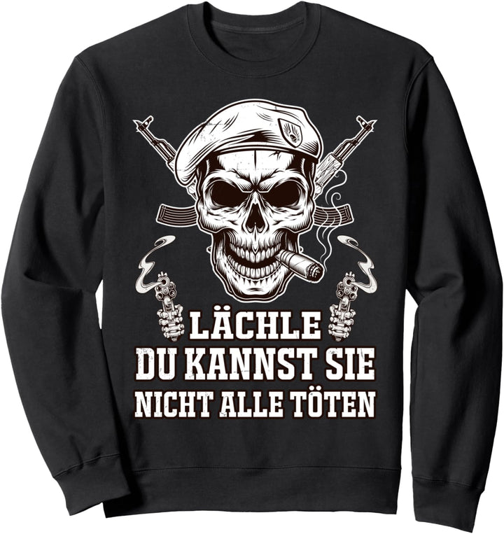 Lächle, du kannst sie nicht alle töten Sweatshirt