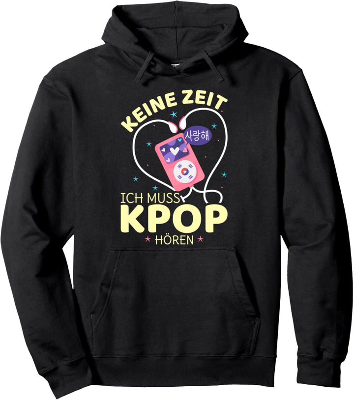 Keine Zeit Ich Muss Kpop Hören Südkorea K-Pop Pullover Hoodie