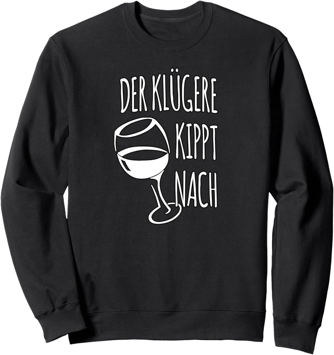 Der Klügere kippt nach - Sprüche lustig Slogan Sweatshirt