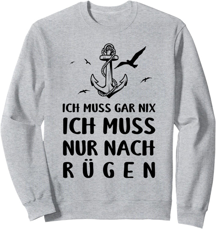 Ostsee Ich Muss Garnix Ich Muss Nur Nach Rügen Anker Moin Sweatshirt