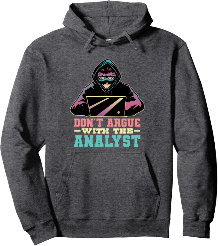 Argue with the Analyst Computer Security Cybersecurity Pullover Hoodie
