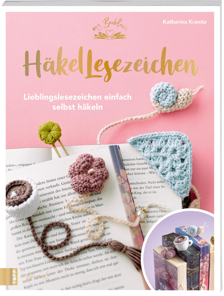 Häkellesezeichen: Lieblingslesezeichen einfach selbst häkeln (My Booklove), Taschenbuch