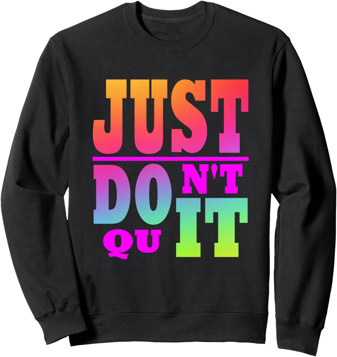 Just Don't Quit - Do It, Motivierende Bekleidung Sweatshirt