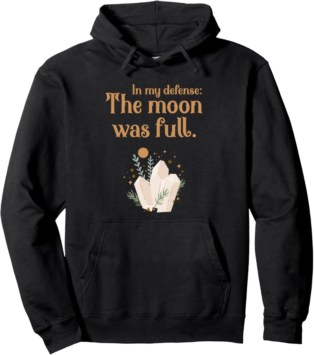 In My Defense The Moon Was Full Hexe Wicca Pullover Hoodie