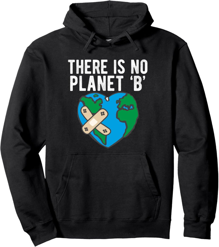 There Is No Planet B Globe Of Earth In Patches Climate Chang Pullover Hoodie